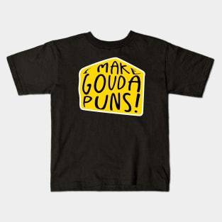 I make gouda puns | Cheese Pun Kids T-Shirt